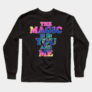 The Magic is in You and Me Fantasy Motivational Magical Retro Design Long Sleeve T-Shirt